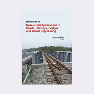 HANDBOOK OF SPECIALIZED APPLICATIONS IN ROADS, RAILWAYS, BRIDGES AND TUNNEL ENGINEERING 